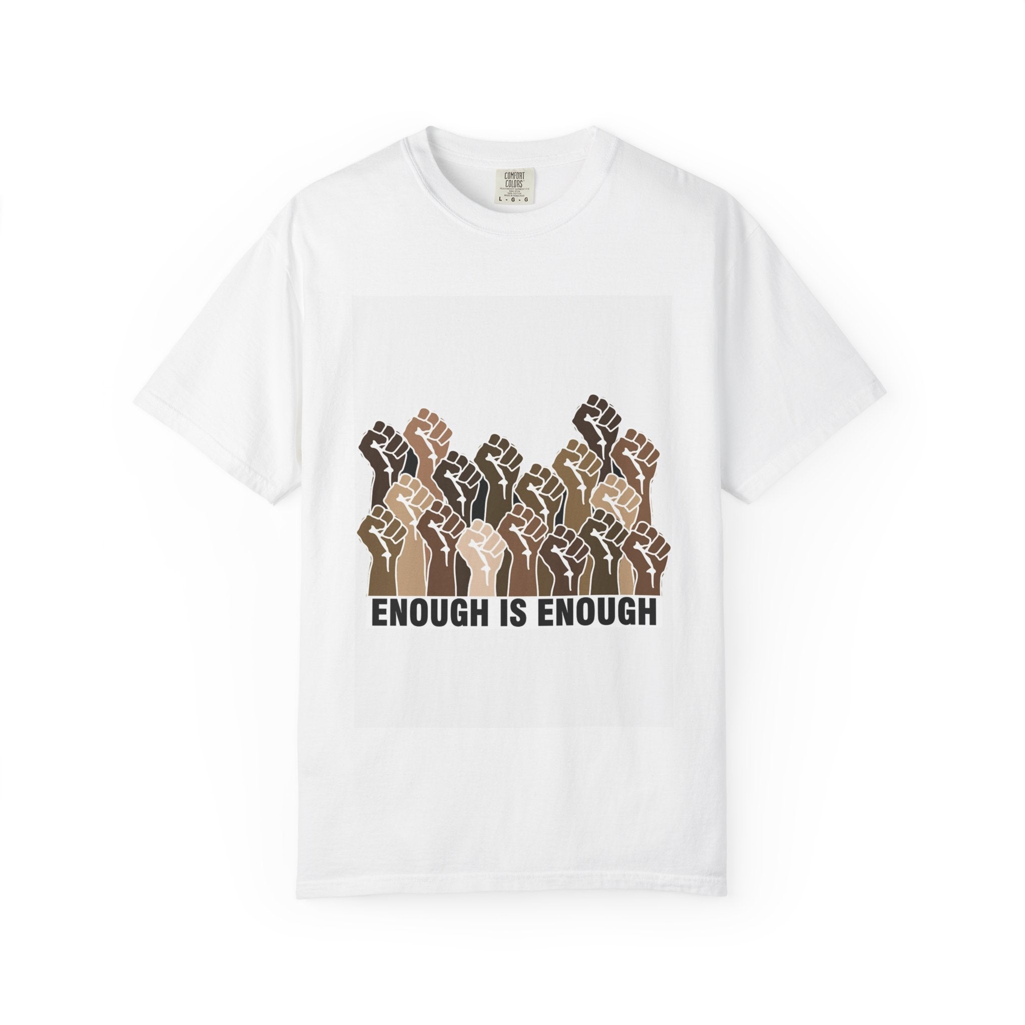 Enough Is Enough T-Shirt — Raised Fists Unity Protest Tee