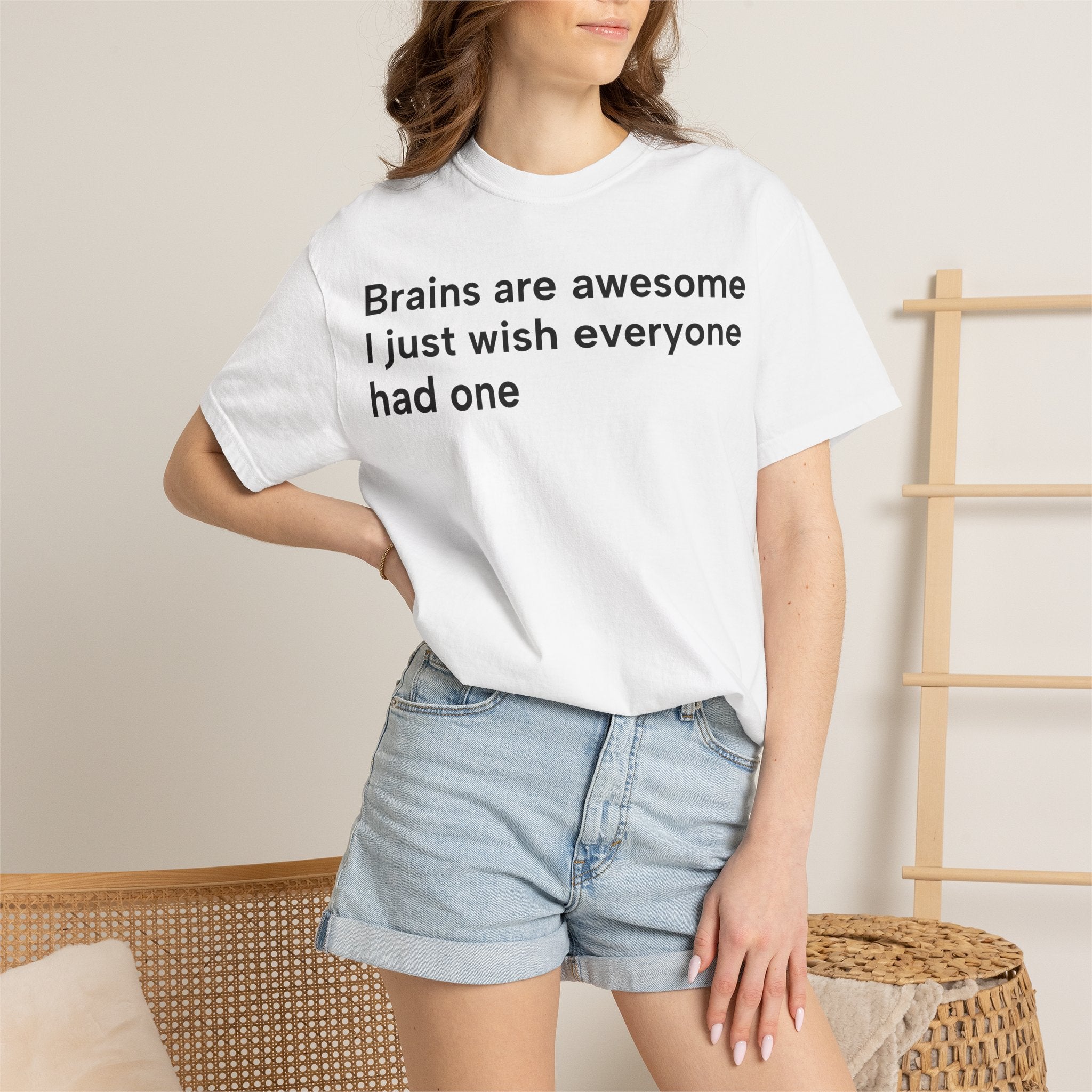 Funny Quote T-Shirt — "Brains are awesome I just wish everyone had one"