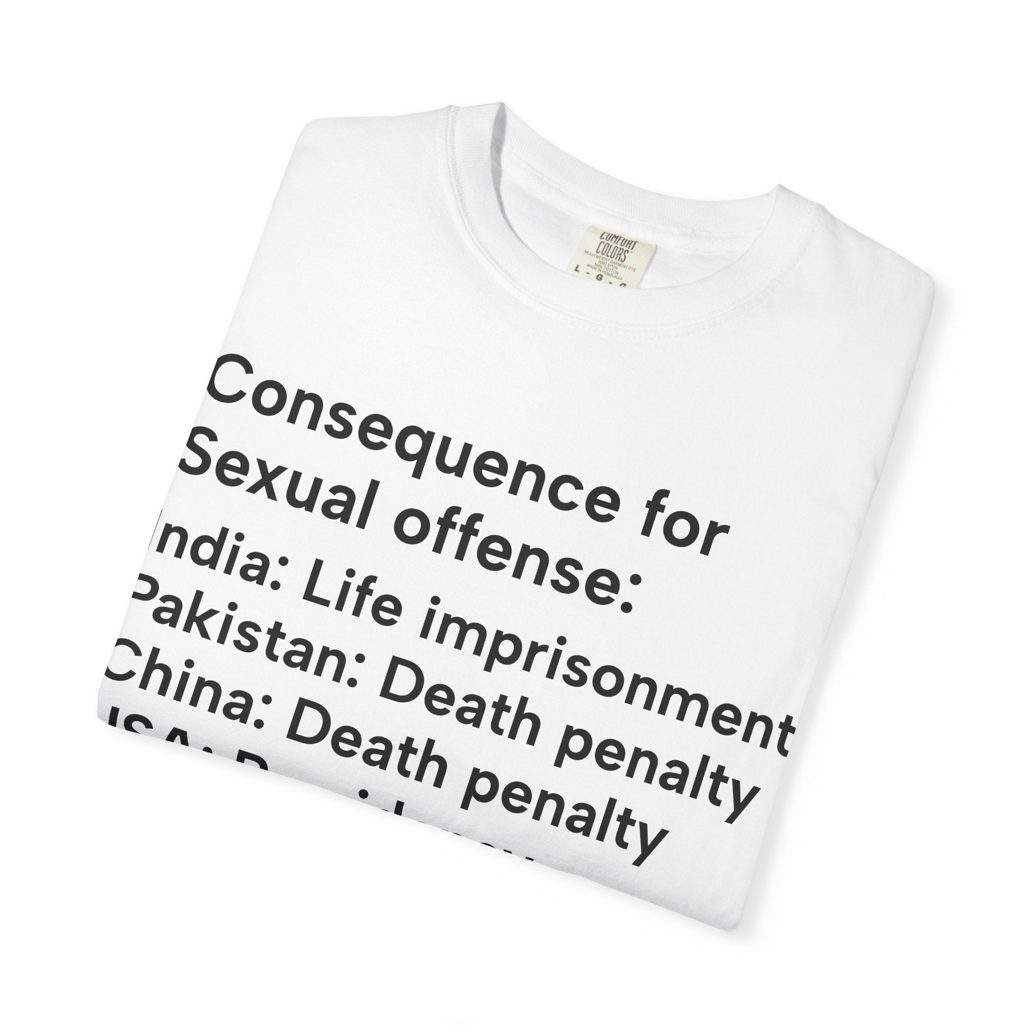Political Statement T-Shirt — "Consequence for Sexual offense: India: Life imprisonment; Pakistan: Death penalty; China: Death [...]